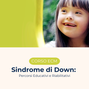 Sindrome di Down: Percorsi Educativi e Riabilitativi