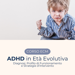 ADHD in Età Evolutiva: Diagnosi, Profilo di Funzionamento e Strategie d’Intervento